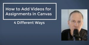 Text: How to add videos for assignments in Canvas - 4 different ways
